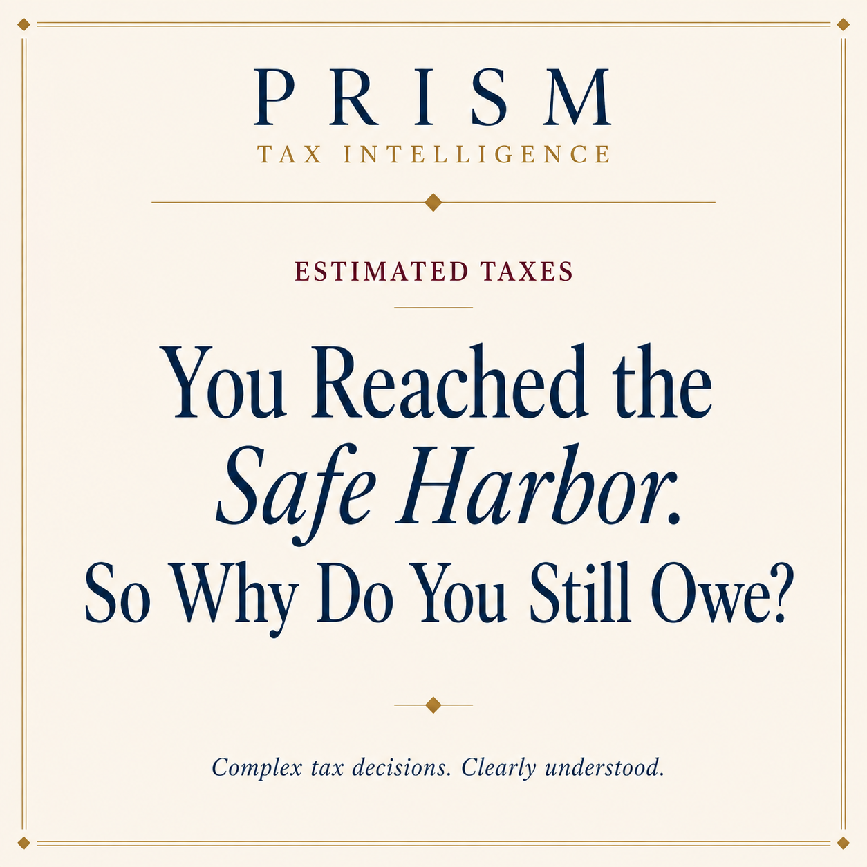 PRISM Tax Intelligence editorial cover plate: Estimated Taxes — “You Reached the Safe Harbor. So Why Do You Still Owe?”