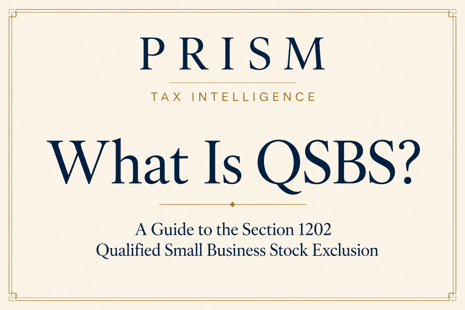 PRISM Tax Intelligence — What Is QSBS? A Guide to the Section 1202 Qualified Small Business Stock Exclusion